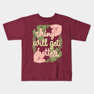 Things will get beter Kids T-Shirt